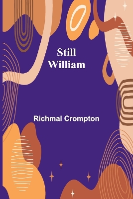 Still-William by Richmal Crompton