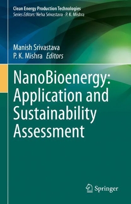 NanoBioenergy: Application and Sustainability Assessment by Manish Srivastava