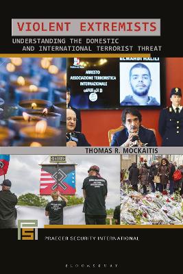 Violent Extremists: Understanding the Domestic and International Terrorist Threat book