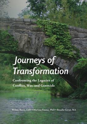 Journeys of Transformation: Confronting the Legacies of Conflict, War, and Genocide book