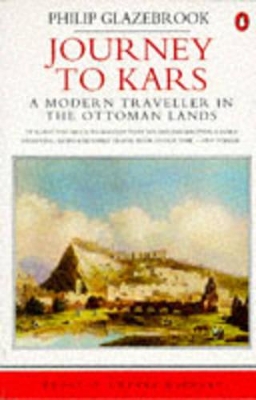 Journey to Kars: A Modern Traveller in the Ottoman Lands book
