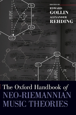 The Oxford Handbook of Neo-Riemannian Music Theories by Edward Gollin