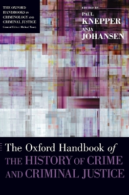 Oxford Handbook of the History of Crime and Criminal Justice by Paul Knepper