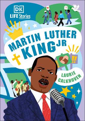 DK Life Stories: Martin Luther King Jr by Laurie Calkhoven
