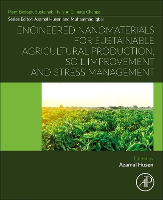 Engineered Nanomaterials for Sustainable Agricultural Production, Soil Improvement and Stress Management book