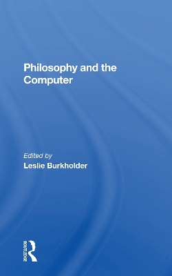 Philosophy And The Computer by Leslie Burkholder