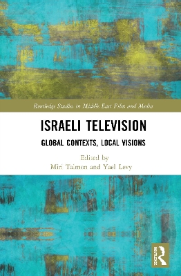 Israeli Television: Global Contexts, Local Visions book