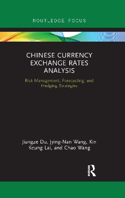Chinese Currency Exchange Rates Analysis: Risk Management, Forecasting and Hedging Strategies by Jiangze Du