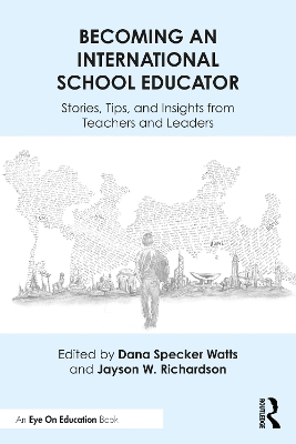 Becoming an International School Educator: Stories, Tips, and Insights from Teachers and Leaders book