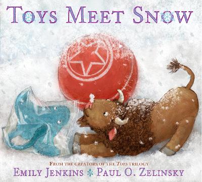 Toys Meet Snow: Being the Wintertime Adventures of a Curious Stuffed Buffalo, a Sensitive Plush Stingray, and a Book-loving Rubber Ball by Emily Jenkins