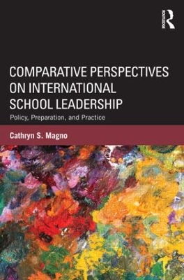 Comparative Perspectives on International School Leadership by Cathryn Magno