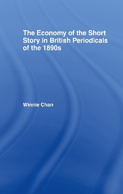 The Economy of the Short Story in British Periodicals of the 1890s by Winnie Chan