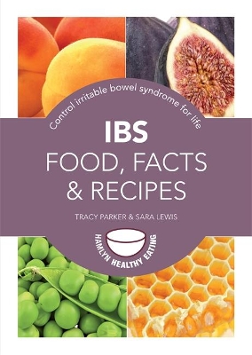 IBS: Food, Facts and Recipes book