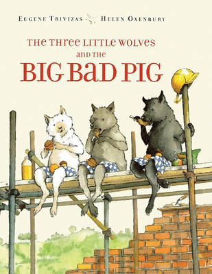 Three Little Wolves and the Big Bad Pig by Eugene Trivizas