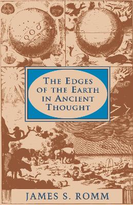 The Edges of the Earth in Ancient Thought by James S. Romm