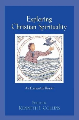 Exploring Christian Spirituality – An Ecumenical Reader book