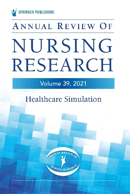 Annual Review of Nursing Research, Volume 39: Healthcare Simulation book