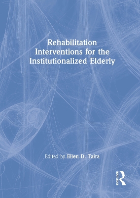 Rehabilitation Interventions for the Institutionalized Elderly book