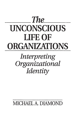 Unconscious Life of Organizations book