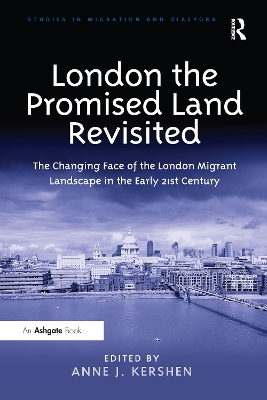 London the Promised Land Revisited: The Changing Face of the London Migrant Landscape in the Early 21st Century book