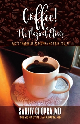 Coffee The Magical Elixir: Facts That Will Astound And Perk You Up book