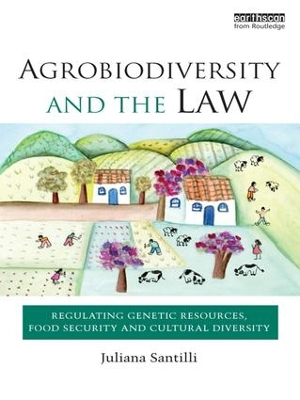 Agrobiodiversity and the Law by Juliana Santilli