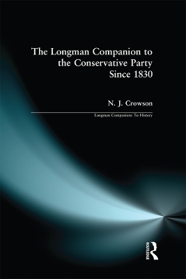 The Longman Companion to the Conservative Party: Since 1830 by Nick Crowson