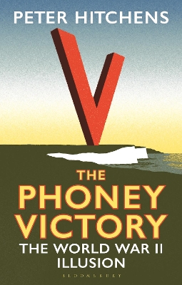 The Phoney Victory: The World War II Illusion book