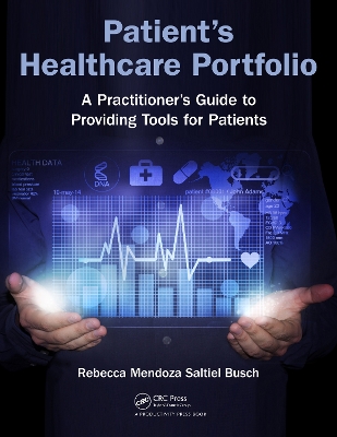 Patient's Healthcare Portfolio: A Practitioner’s Guide to Providing Tool for Patients by Rebecca Mendoza Saltiel Busch
