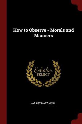 How to Observe - Morals and Manners by Harriet Martineau