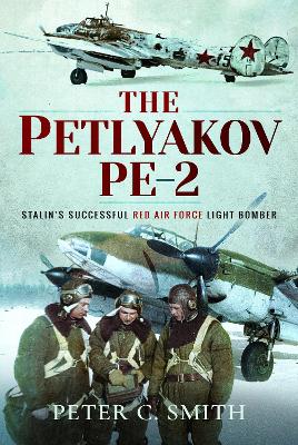 The Petlyakov Pe-2: Stalin's Successful Red Air Force Light Bomber book