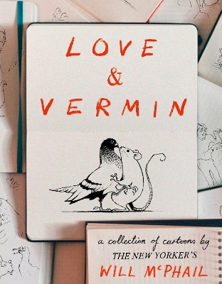 Love & Vermin: A Collection of Cartoons by The New Yorker's Will McPhail by Will McPhail