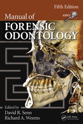 Manual of Forensic Odontology, Fifth Edition by David Greene