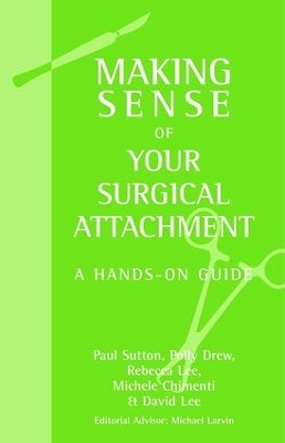 Making Sense of Your Surgical Attachment: A Hands-On Guide by Paul Sutton