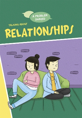 A Problem Shared: Talking About Relationships by Louise Spilsbury