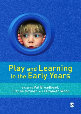 Play and Learning in the Early Years: From Research to Practice by Pat Broadhead