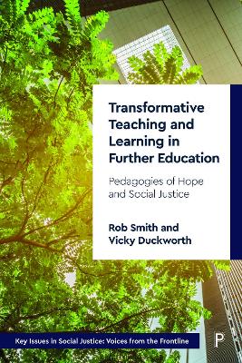 Transformative Teaching and Learning in Further Education: Pedagogies of Hope and Social Justice book