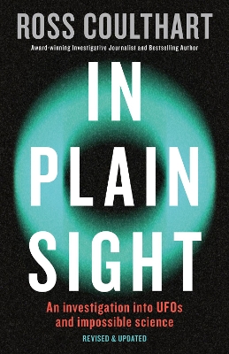 In Plain Sight: A fascinating investigation into UFOs and alien encounters from an award-winning journalist, fully updated and revised new edition for 2023 book