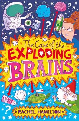 Case of the Exploding Brains by Rachel Hamilton