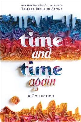 Time and Time Again [Time Between Us & Time After Time Bind-Up] by Tamara Ireland Stone
