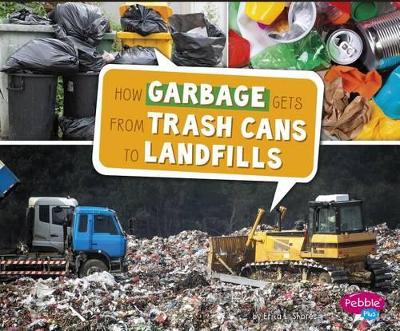 How Garbage Gets from Trash Cans to Landfills book