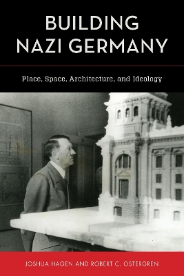 Building Nazi Germany: Place, Space, Architecture, and Ideology book