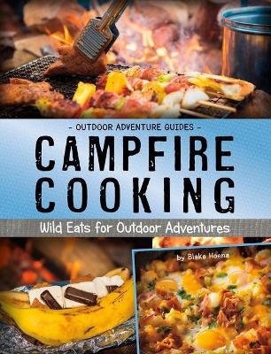 Campfire Cooking: Wild Eats for Outdoor Adventures book