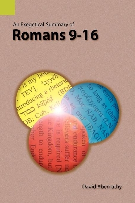 An Exegetical Summary of Romans 9-16 book