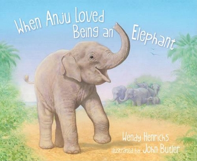 When Anju Loved Being an Elephant book