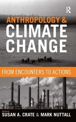 Anthropology and Climate Change by Susan A Crate
