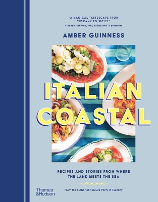Italian Coastal: Recipes and Stories from Where the Land Meets the Sea by Amber Guinness