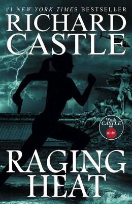 Raging Heat 6 - Raging Heat (Castle) by Richard Castle