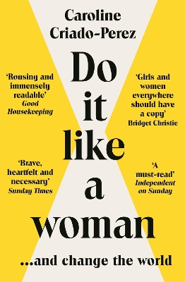 Do It Like a Woman: ... and Change the World by Caroline Criado-Perez