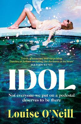 Idol: The must-read, addictive and compulsive book club thriller 2022 by Louise O'Neill